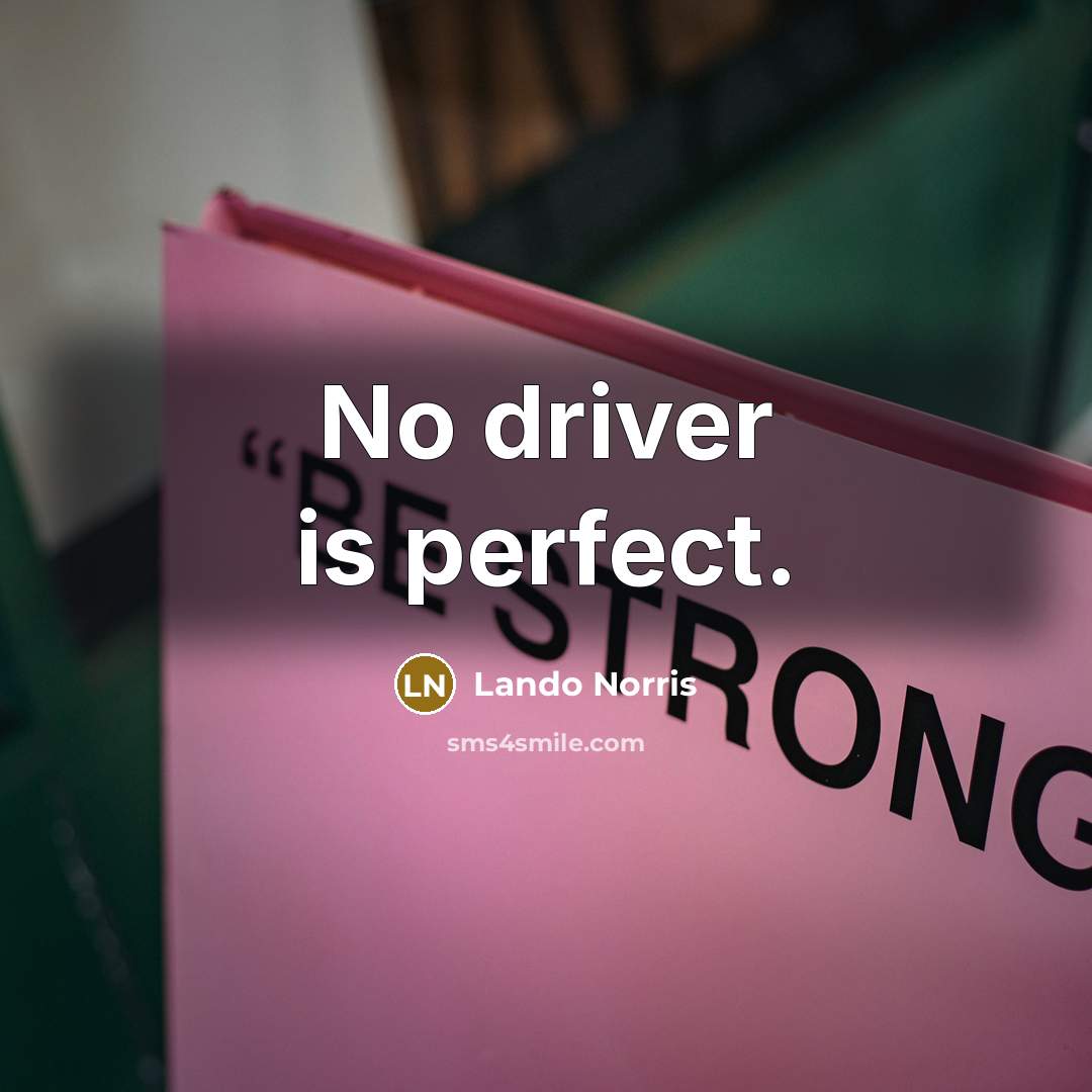 “No driver is perfect.” quote by Lando Norris