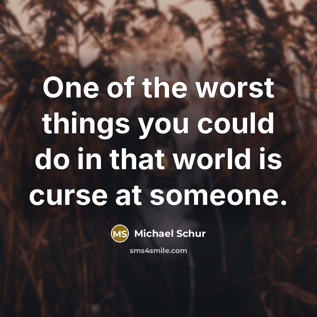 “One of the worst things you could do in that world is curse at someone.” quote by Michael Schur