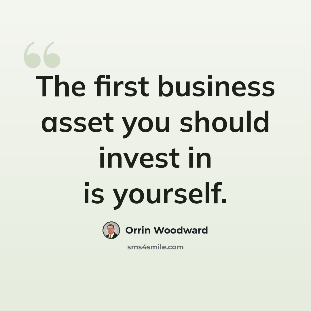 “The first business asset you should invest in is yourself.” quote by Orrin Woodward