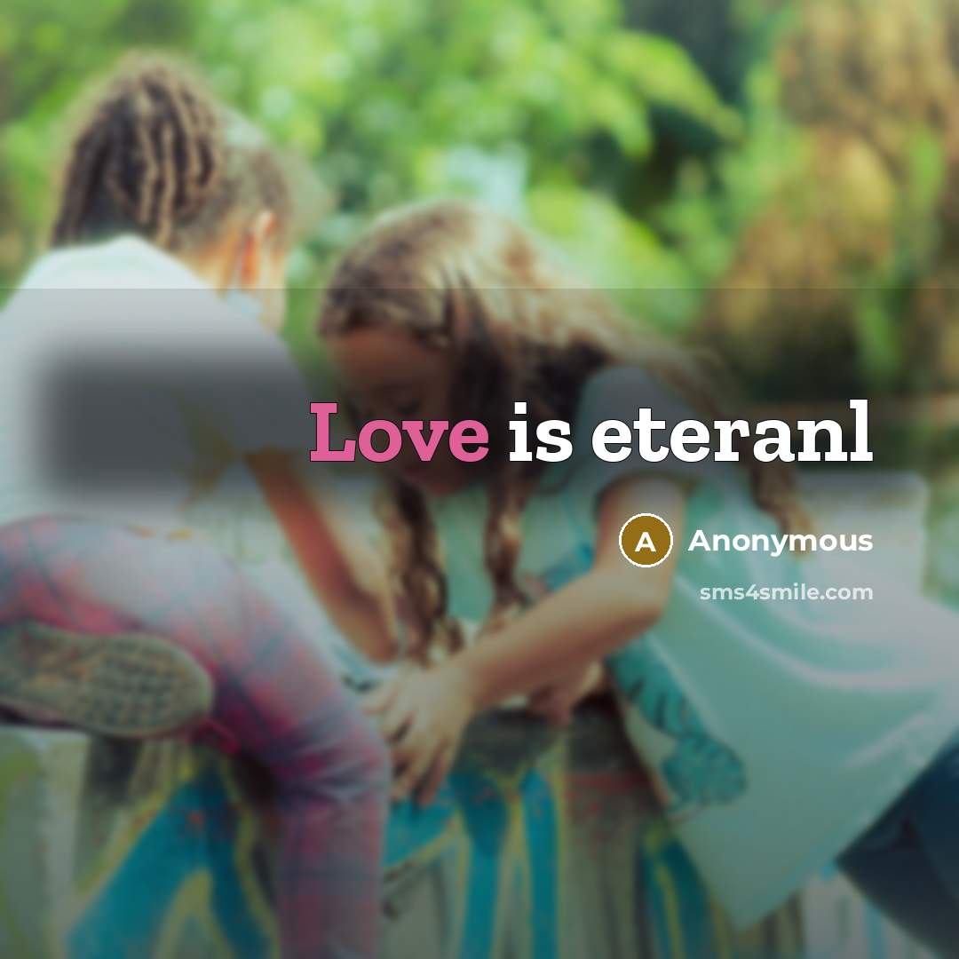 “Love is eteranl” quote by Anonymous