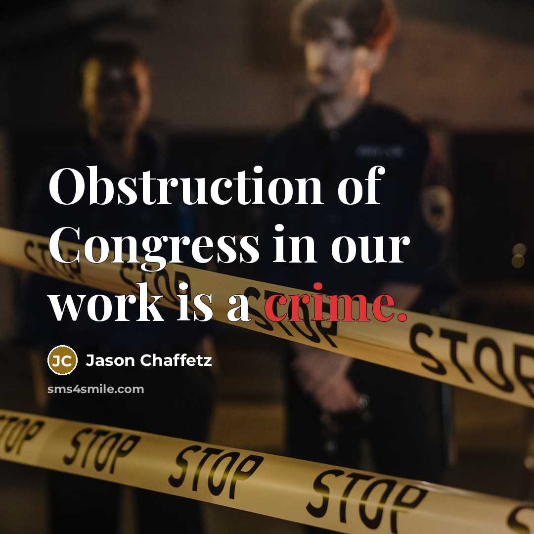 “Obstruction of Congress in our work is a crime.” quote by Jason Chaffetz