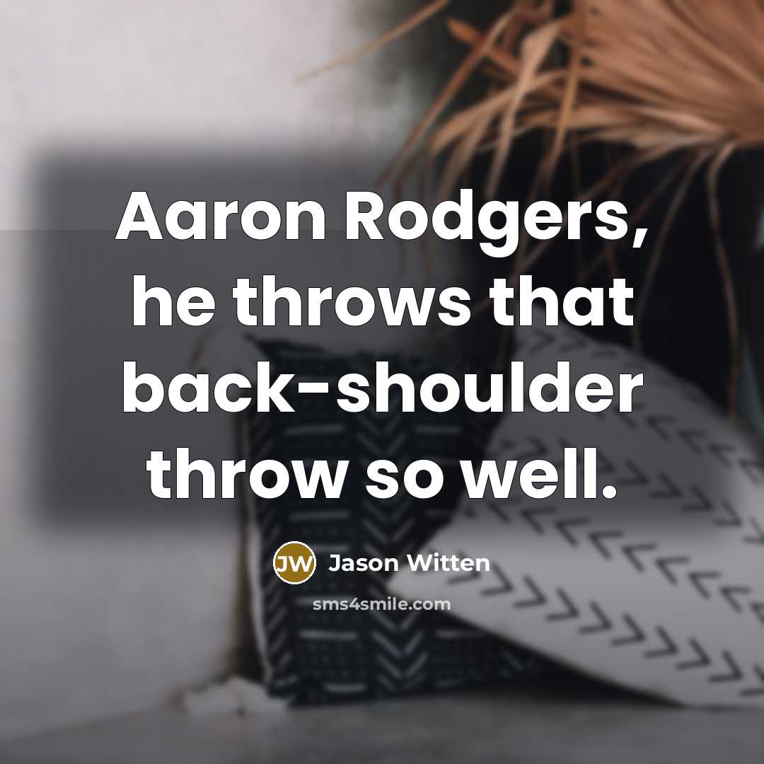 “Aaron Rodgers, he throws that back-shoulder throw so well.” quote by Jason Witten