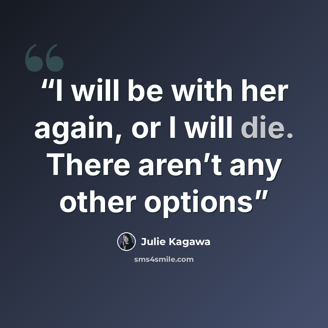 “I will be with her again, or I will die. There aren’t any other options” quote by Julie Kagawa