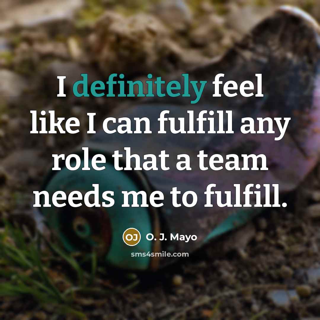 “I definitely feel like I can fulfill any role that a team needs me to fulfill.” quote by O. J. Mayo