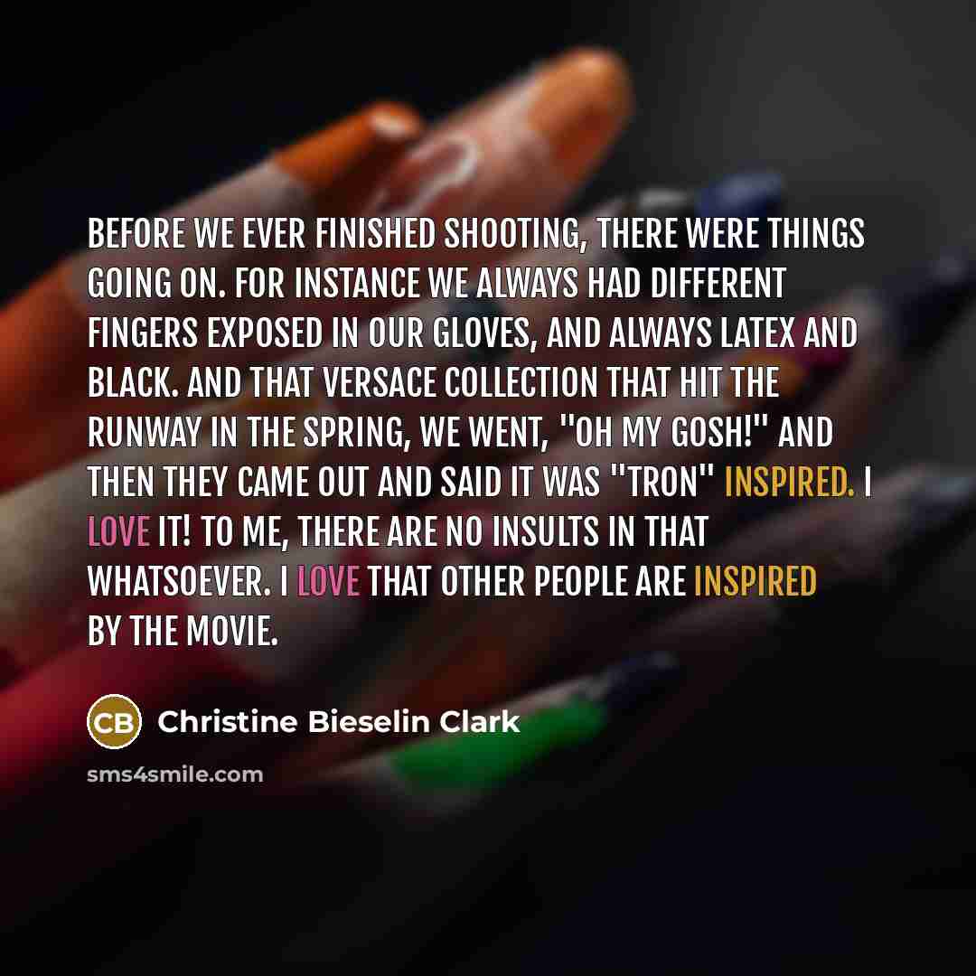 “Before we ever finished shooting, there were things going on. For instance we always had different fingers exposed in our gloves, and always latex and black. And that Versace collection that hit the runway in the spring, we went, "Oh my gosh!" and then they came out and said it was "Tron"…” quote by Christine Bieselin Clark