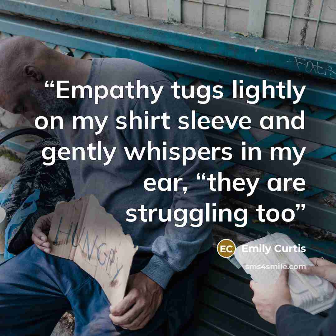 “Empathy tugs lightly on my shirt sleeve and gently whispers in my ear, “they are struggling too” quote by Emily Curtis