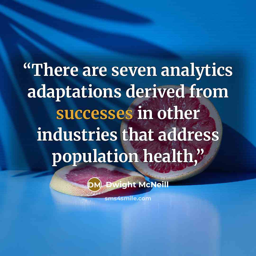 “There are seven analytics adaptations derived from successes in other industries that address population health,” quote by Dwight McNeill