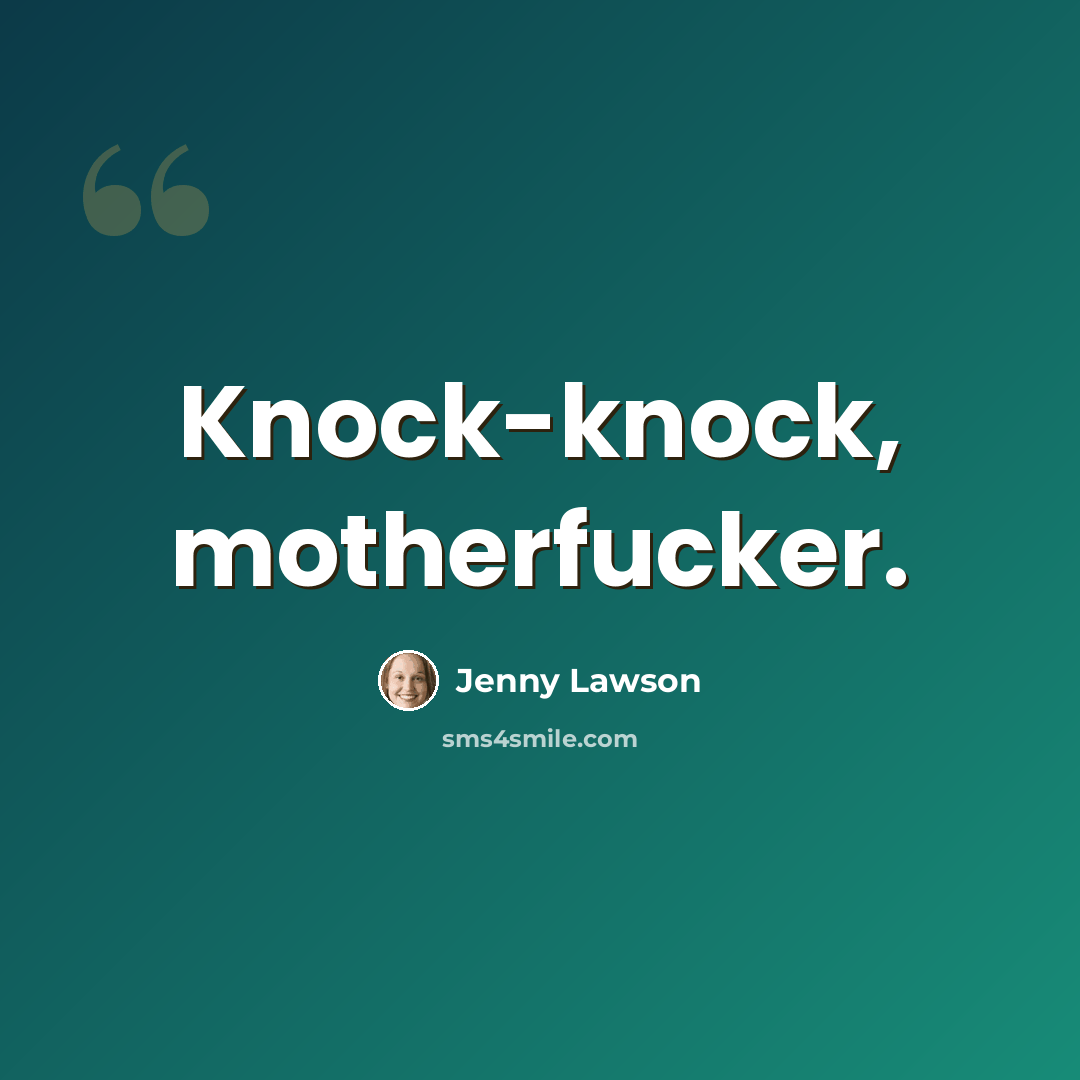 “Knock-knock, motherfucker.” quote by Jenny Lawson