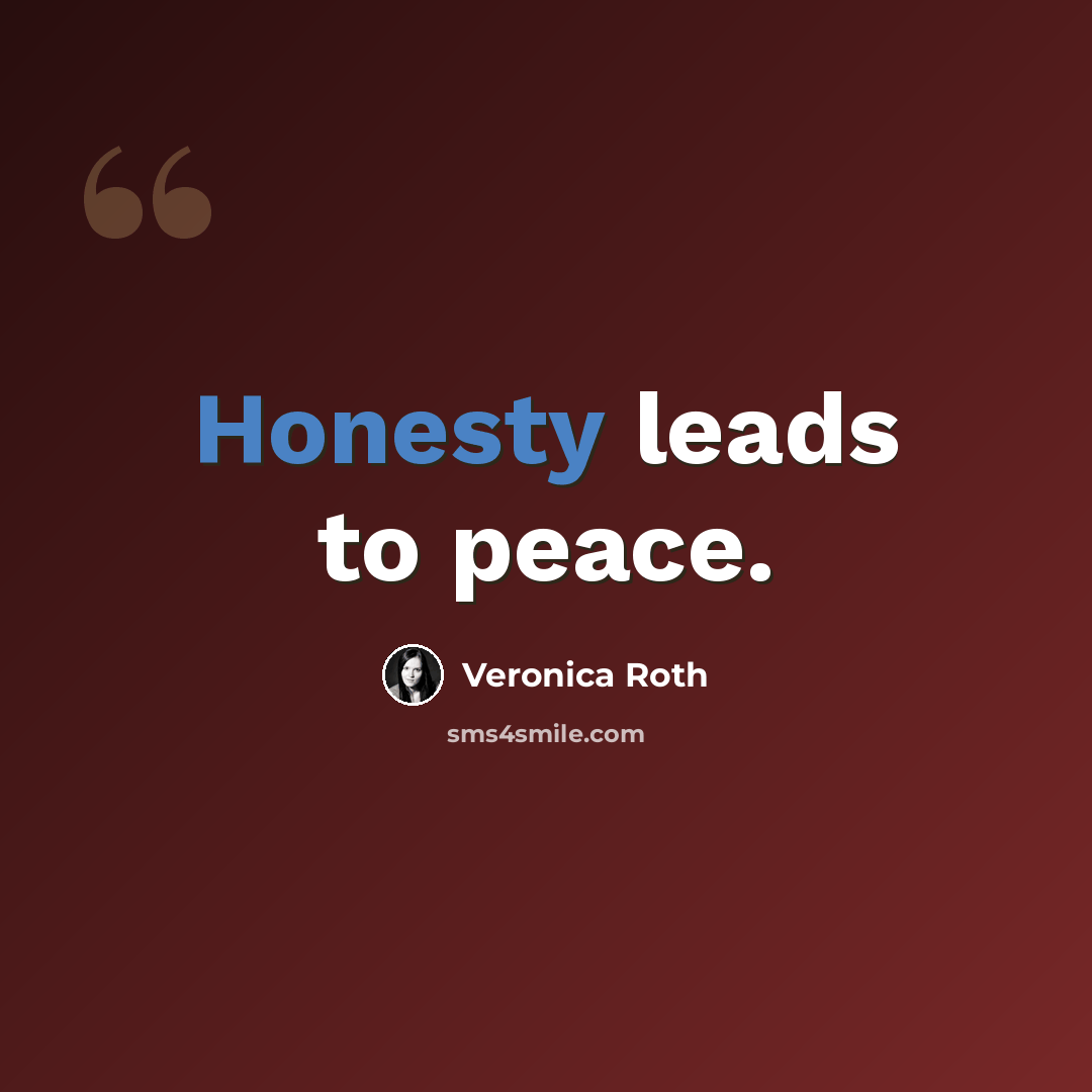 “Honesty leads to peace.” quote by Veronica Roth