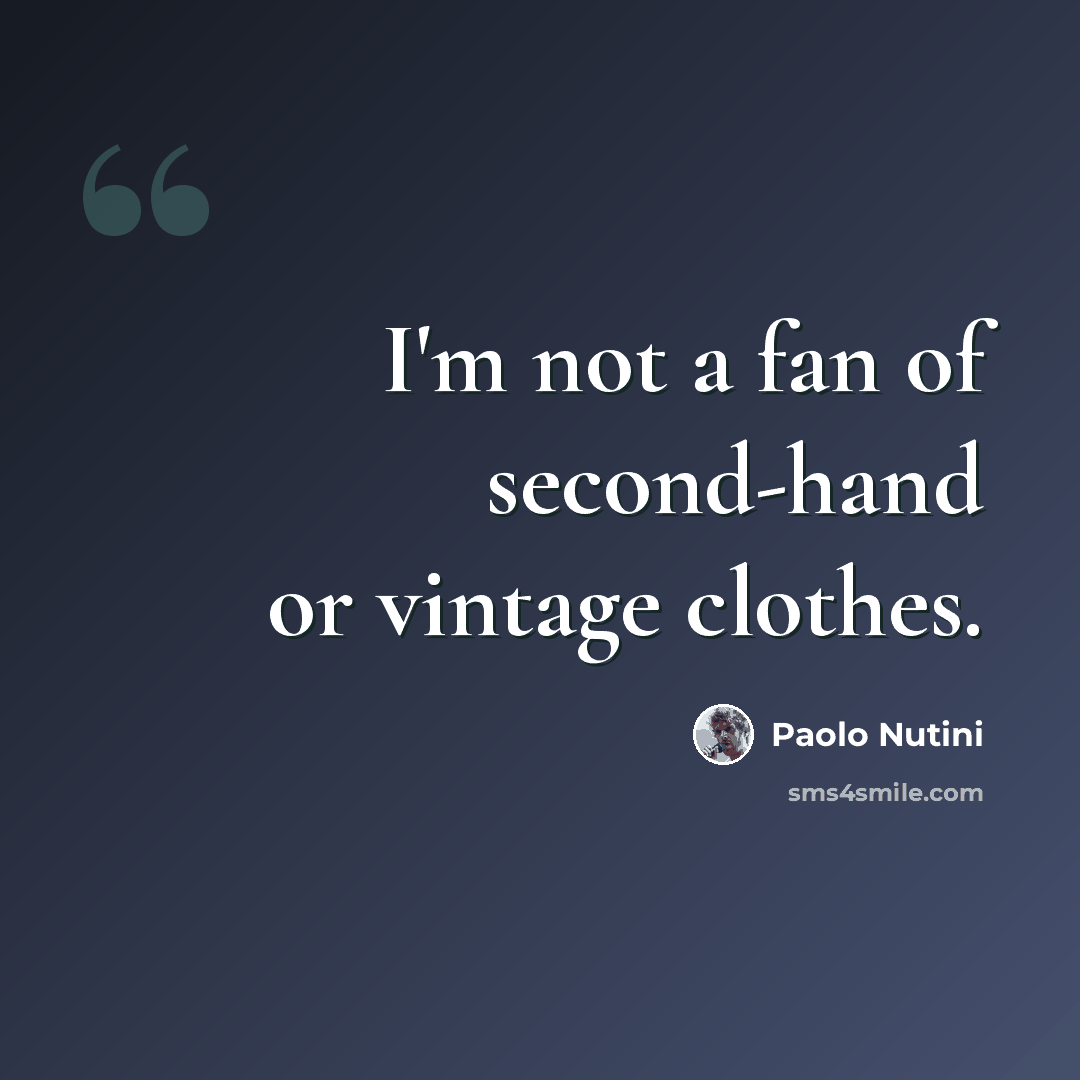 “I'm not a fan of second-hand or vintage clothes.” quote by Paolo Nutini