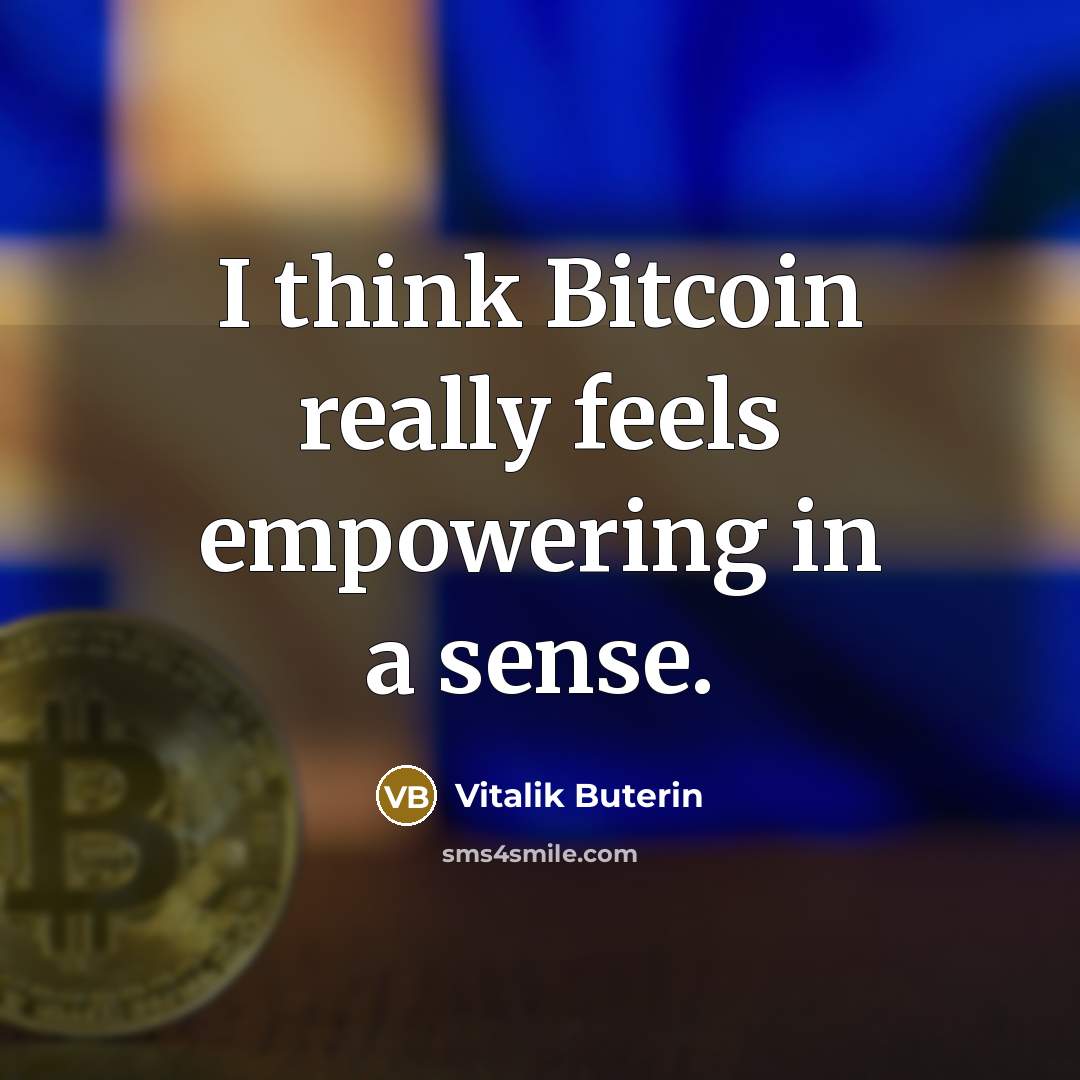 “I think Bitcoin really feels empowering in a sense.” quote by Vitalik Buterin