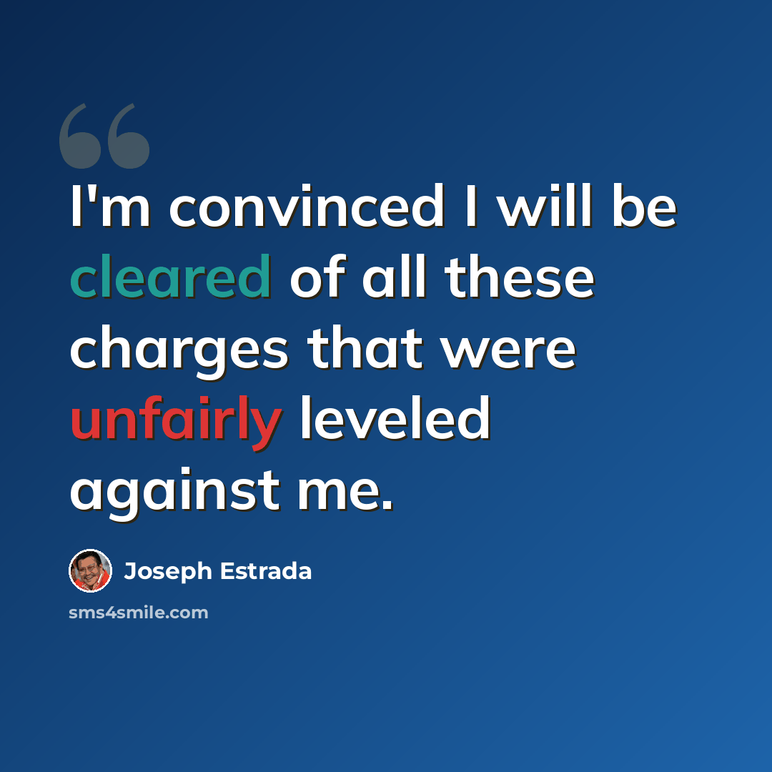 “I'm convinced I will be cleared of all these charges that were unfairly leveled against me.” quote by Joseph Estrada