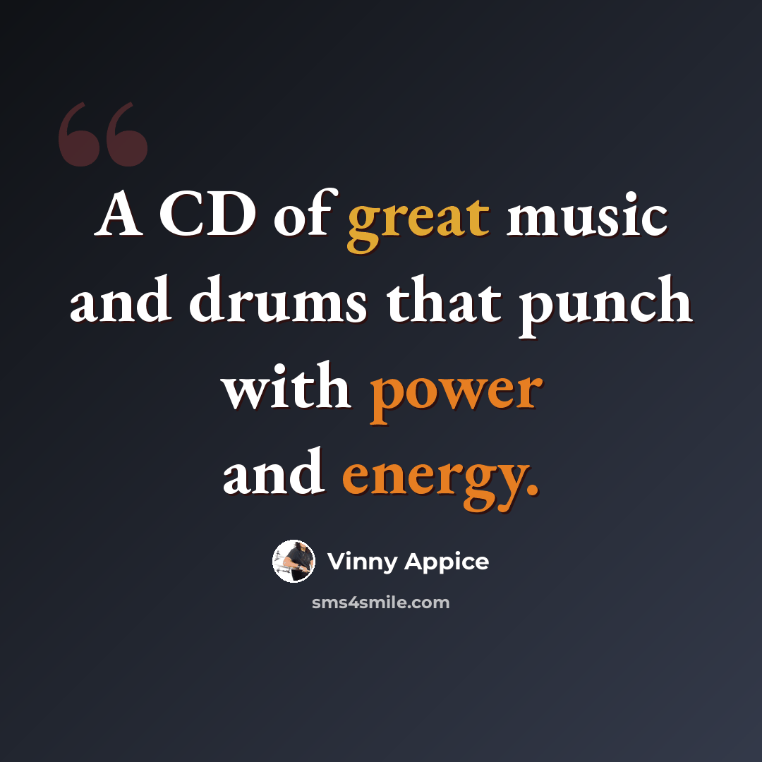 “A CD of great music and drums that punch with power and energy.” quote by Vinny Appice