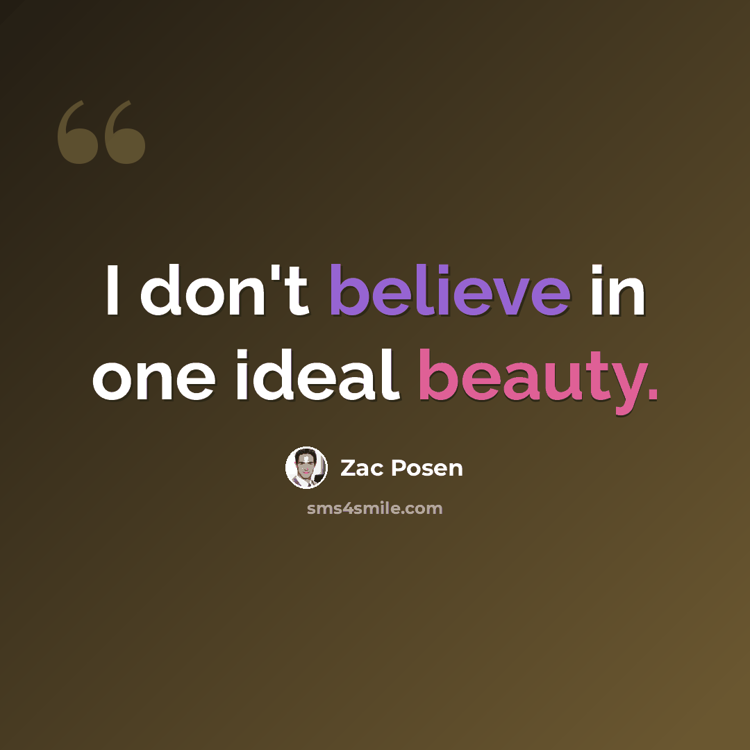 “I don't believe in one ideal beauty.” quote by Zac Posen