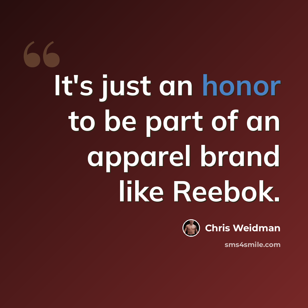 “It's just an honor to be part of an apparel brand like Reebok.” quote by Chris Weidman