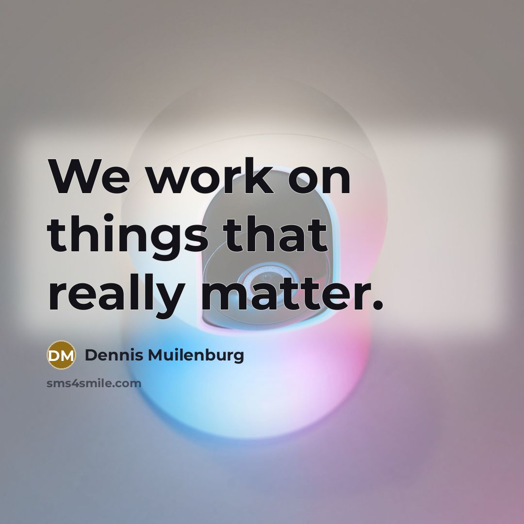 “We work on things that really matter.” quote by Dennis Muilenburg