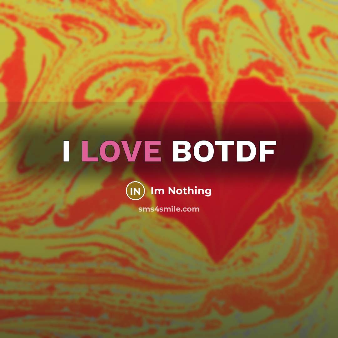 “I LOVE BOTDF” quote by Im Nothing