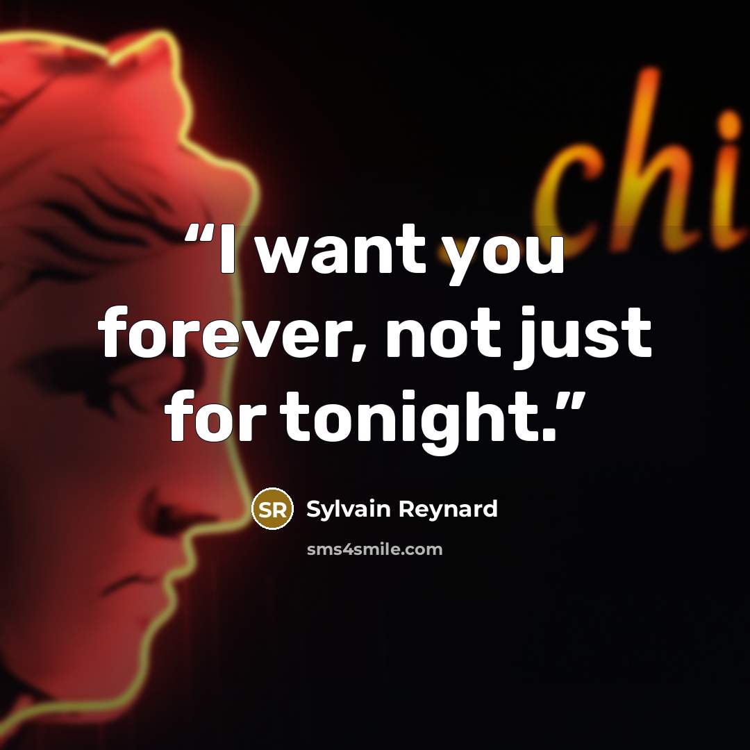 “I want you forever, not just for tonight.” quote by Sylvain Reynard