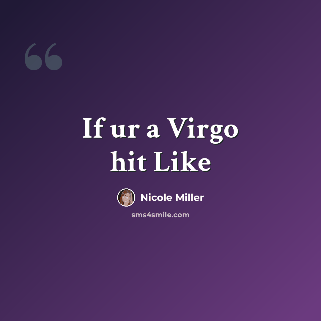“If ur a Virgo hit Like” quote by Nicole Miller