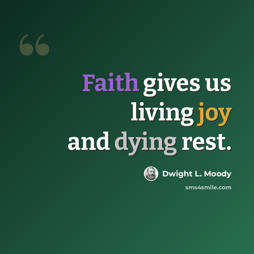“Faith gives us living joy and dying rest.” quote by Dwight L. Moody