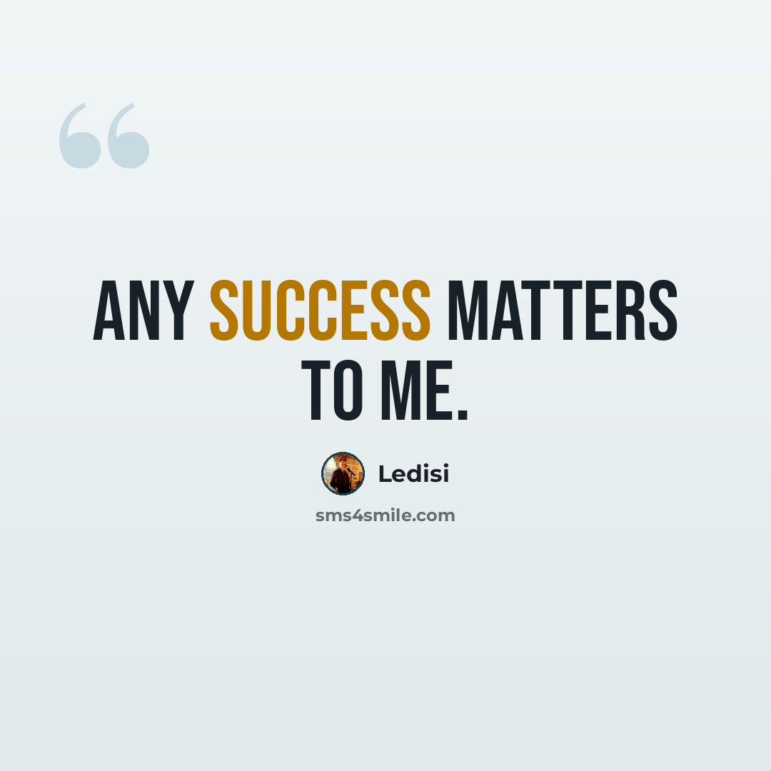 “Any success matters to me.” quote by Ledisi