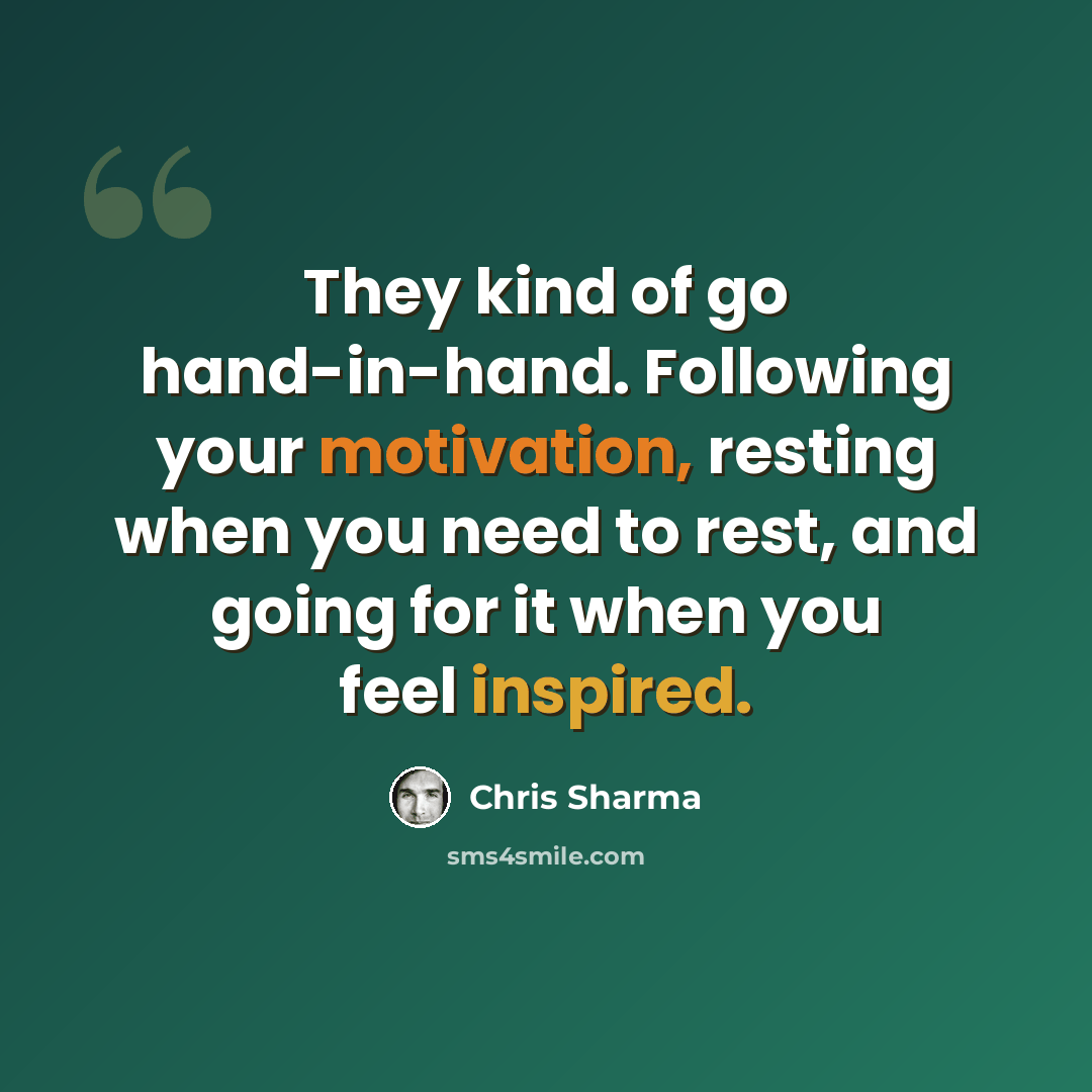 “They kind of go hand-in-hand. Following your motivation, resting when you need to rest, and going for it when you feel inspired.” quote by Chris Sharma