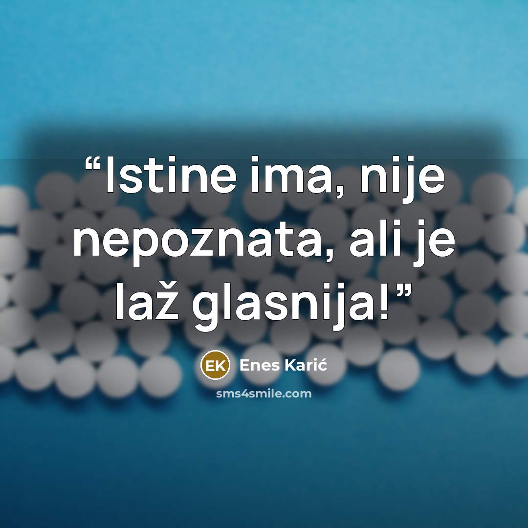 “Istine ima, nije nepoznata, ali je laž glasnija!” quote by Enes Karić