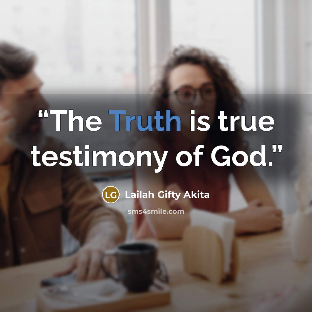 “The Truth is true testimony of God.” quote by Lailah Gifty Akita
