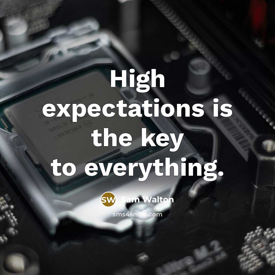 “High expectations is the key to everything.” quote by Sam Walton