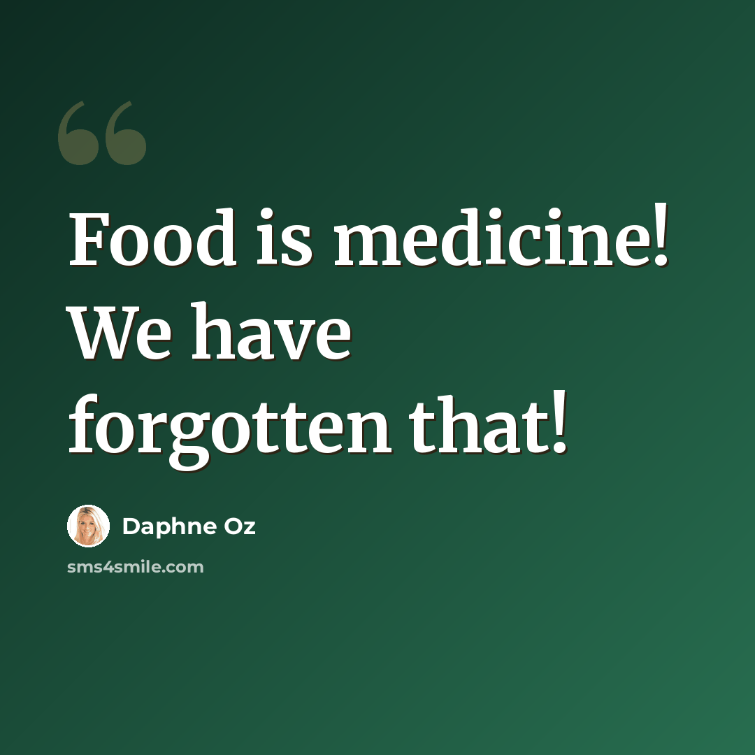 “Food is medicine! We have forgotten that!” quote by Daphne Oz