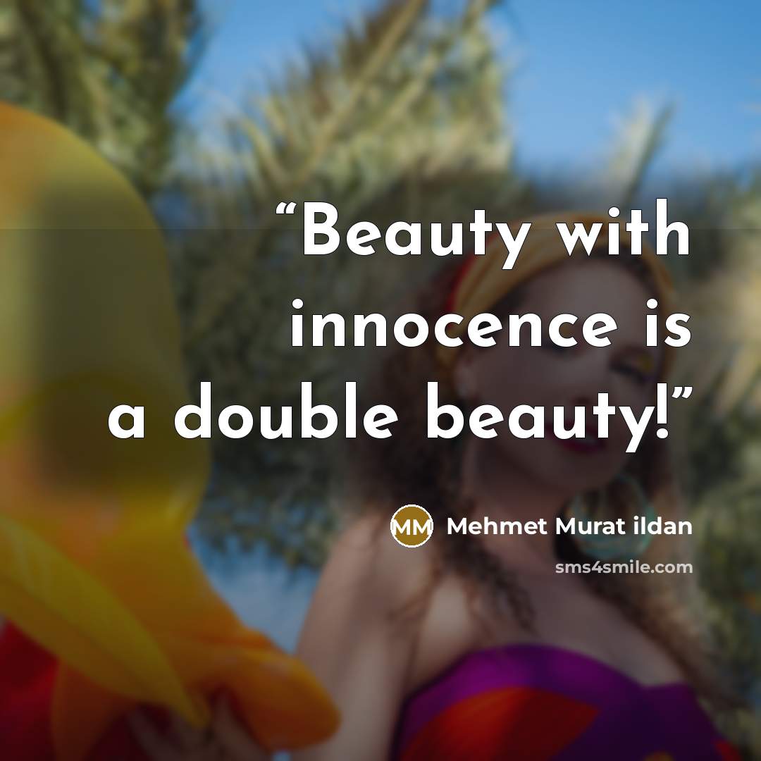 “Beauty with innocence is a double beauty!” quote by Mehmet Murat ildan