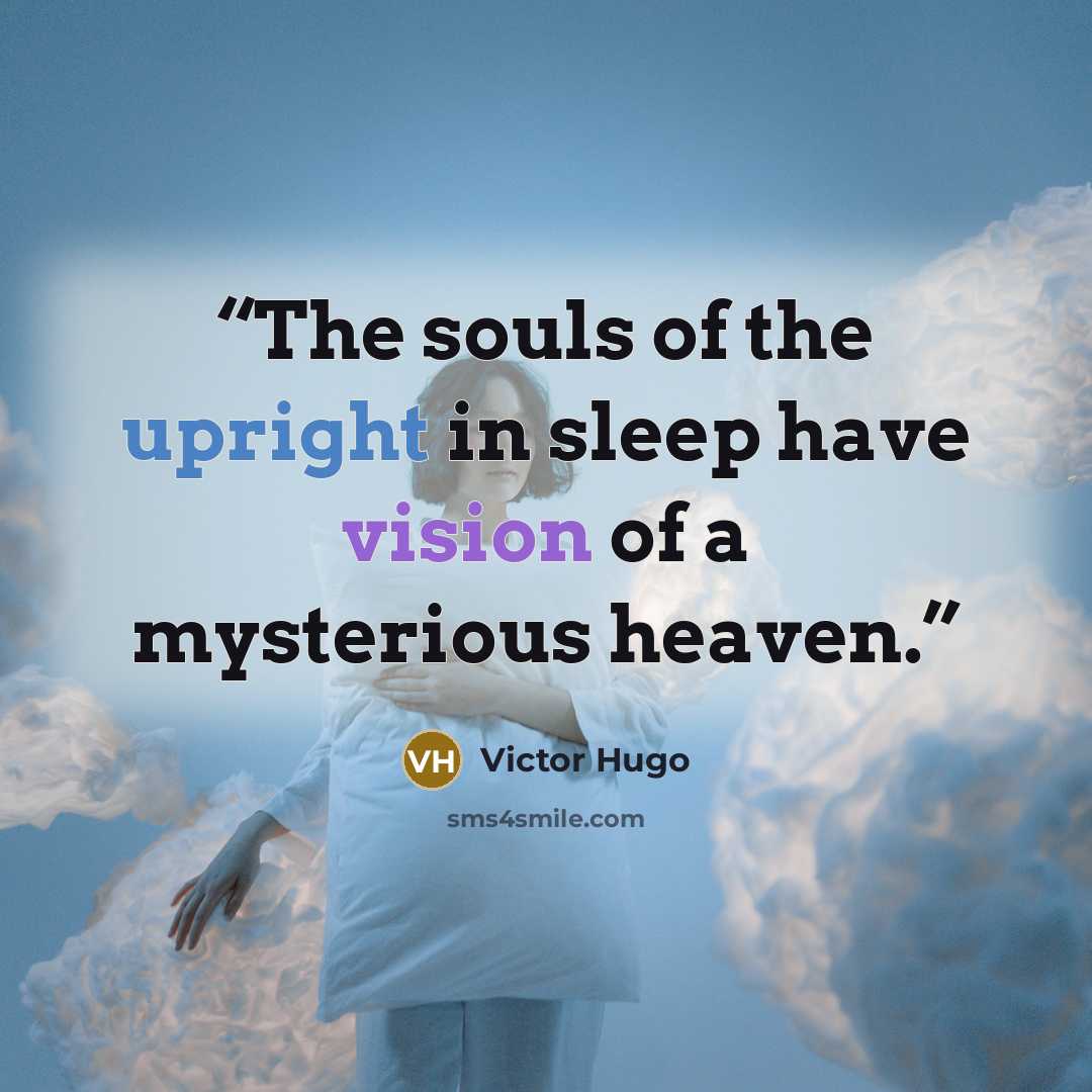 “The souls of the upright in sleep have vision of a mysterious heaven.” quote by Victor Hugo
