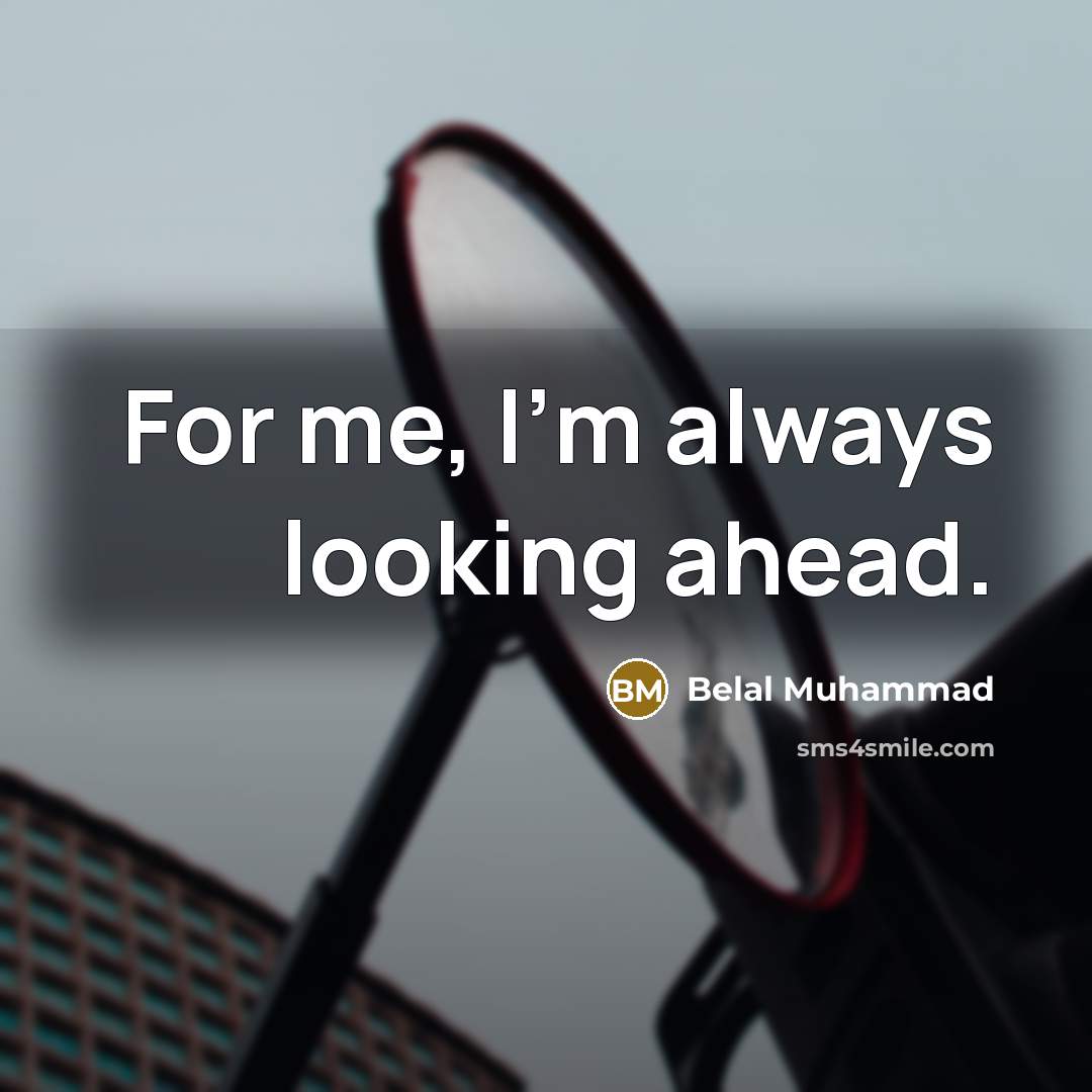 “For me, I'm always looking ahead.” quote by Belal Muhammad