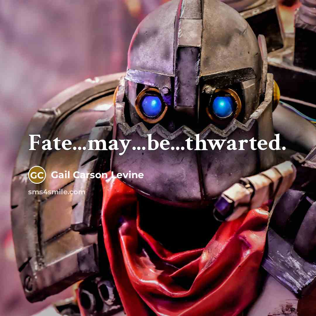 “Fate...may...be...thwarted.” quote by Gail Carson Levine