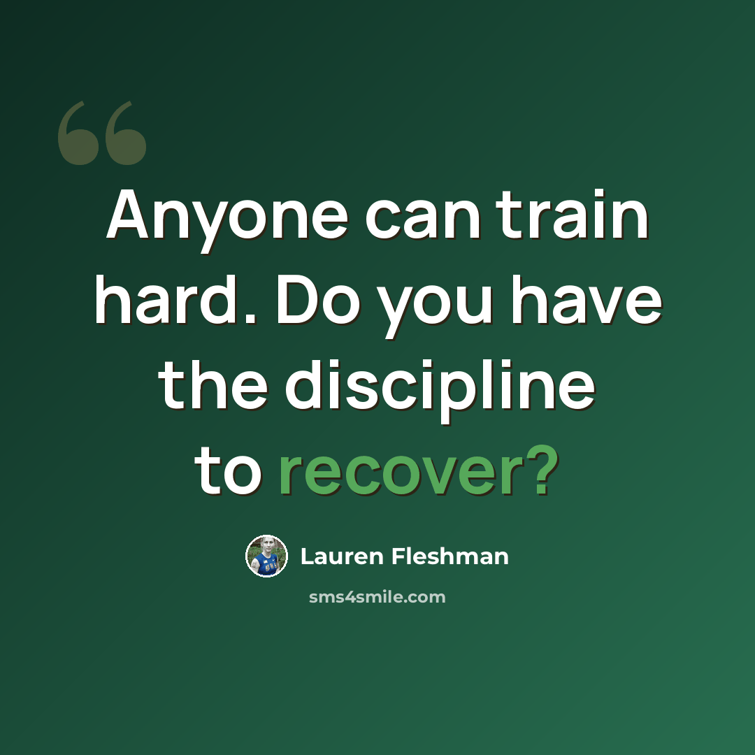 “Anyone can train hard. Do you have the discipline to recover?” quote by Lauren Fleshman