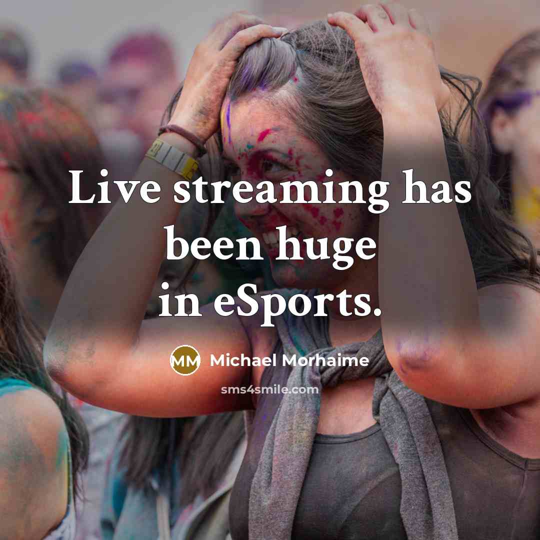 “Live streaming has been huge in eSports.” quote by Michael Morhaime
