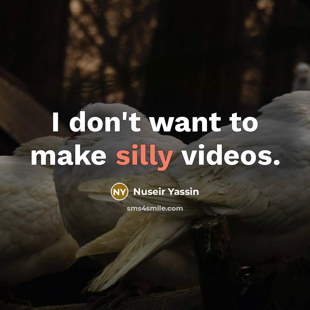 “I don't want to make silly videos.” quote by Nuseir Yassin