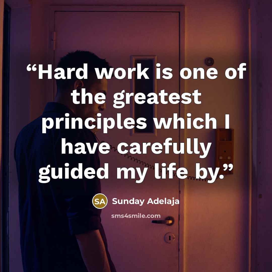 “Hard work is one of the greatest principles which I have carefully guided my life by.” quote by Sunday Adelaja