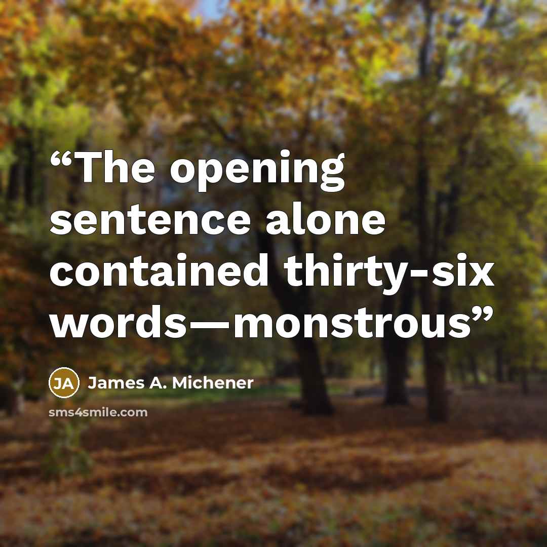 “The opening sentence alone contained thirty-six words—monstrous” quote by James A. Michener