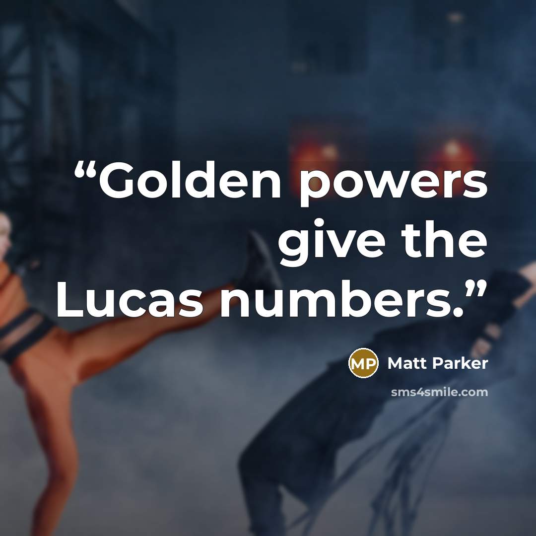 “Golden powers give the Lucas numbers.” quote by Matt Parker