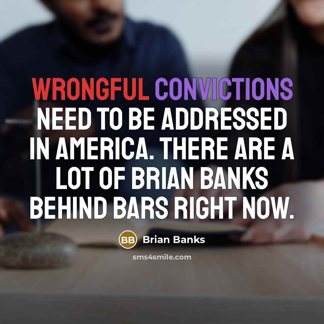 “Wrongful convictions need to be addressed in America. There are a lot of Brian Banks behind bars right now.” quote by Brian Banks