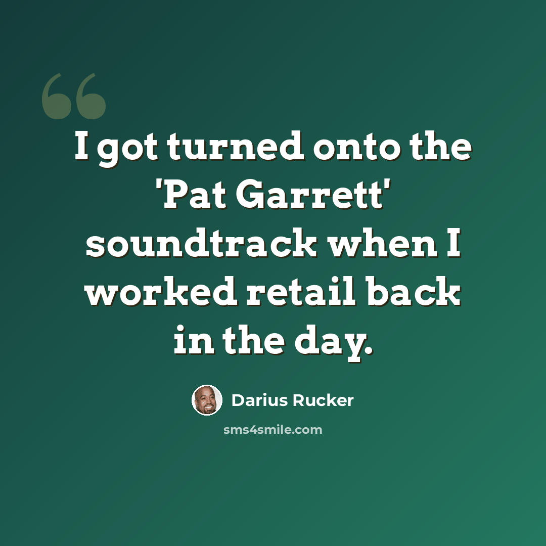 “I got turned onto the 'Pat Garrett' soundtrack when I worked retail back in the day.” quote by Darius Rucker