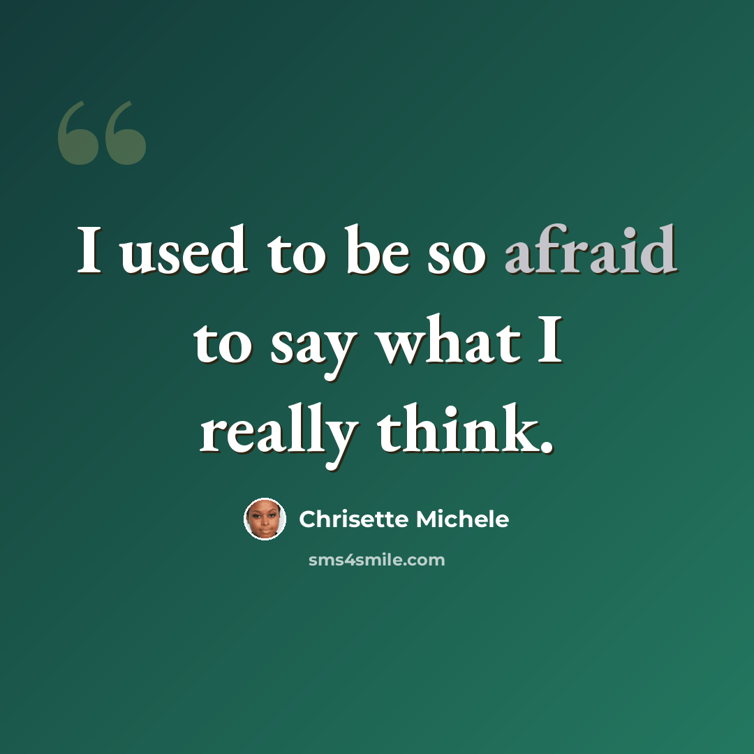 “I used to be so afraid to say what I really think.” quote by Chrisette Michele