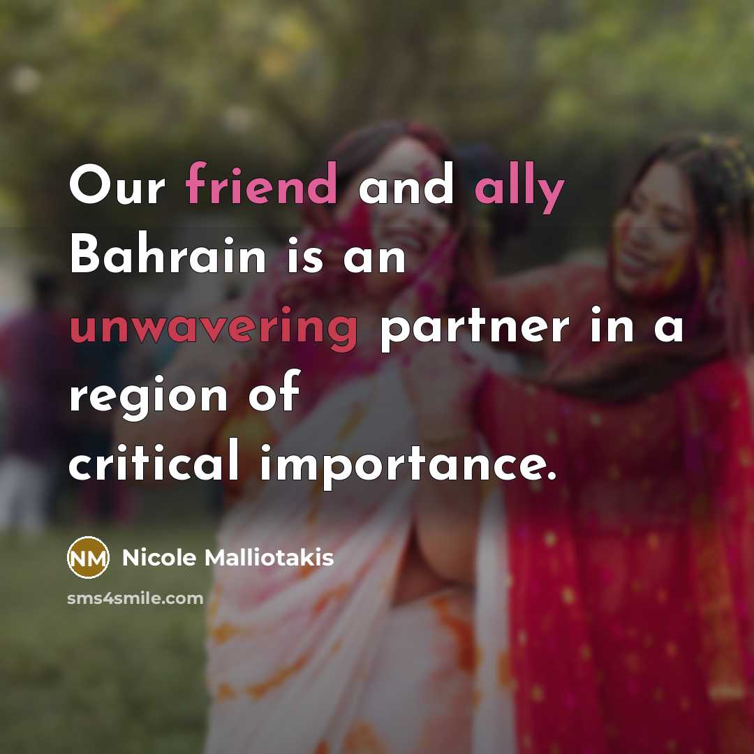 “Our friend and ally Bahrain is an unwavering partner in a region of critical importance.” quote by Nicole Malliotakis