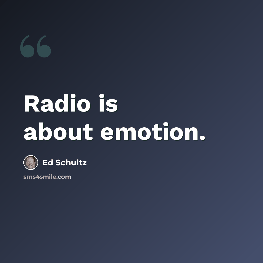 “Radio is about emotion.” quote by Ed Schultz