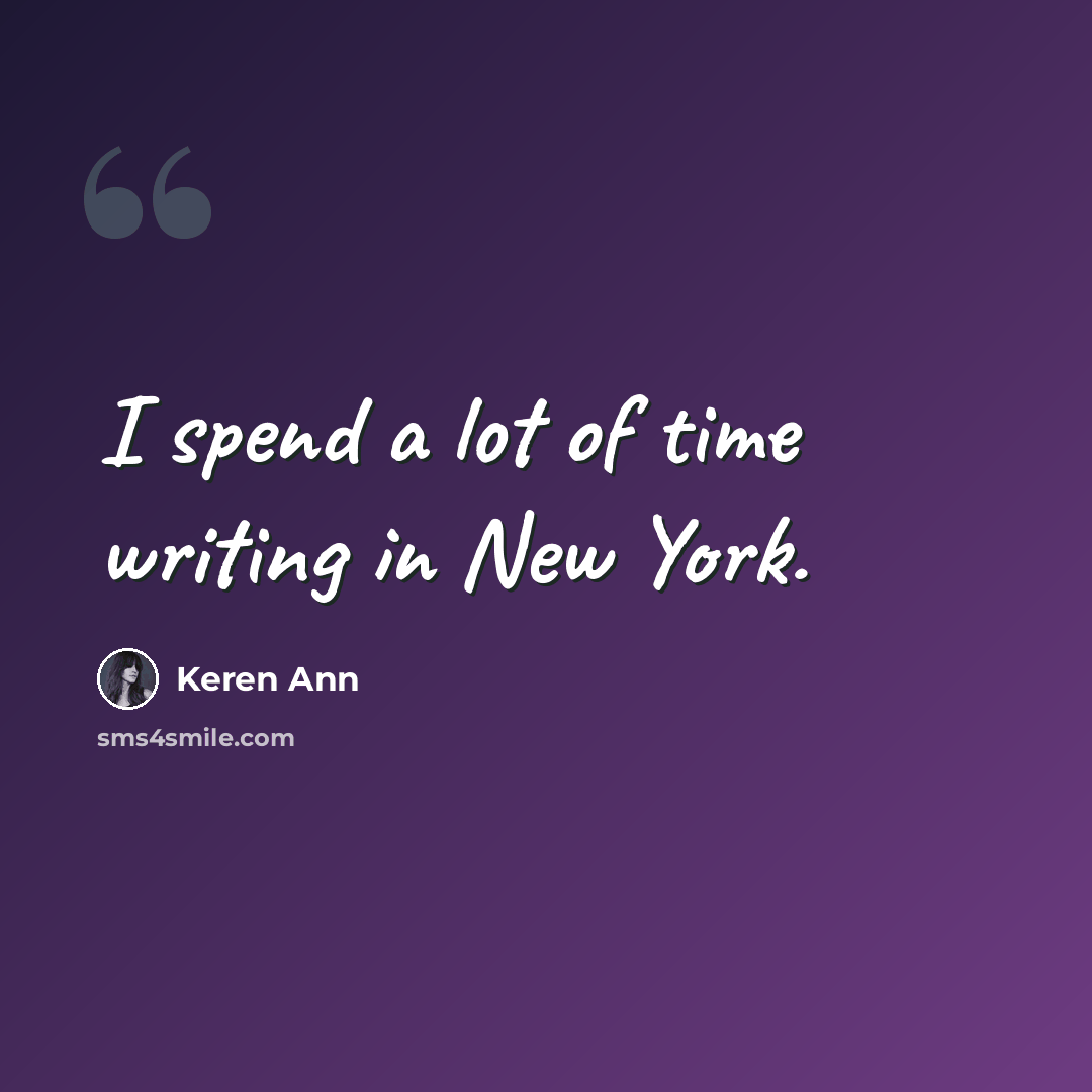 “I spend a lot of time writing in New York.” quote by Keren Ann