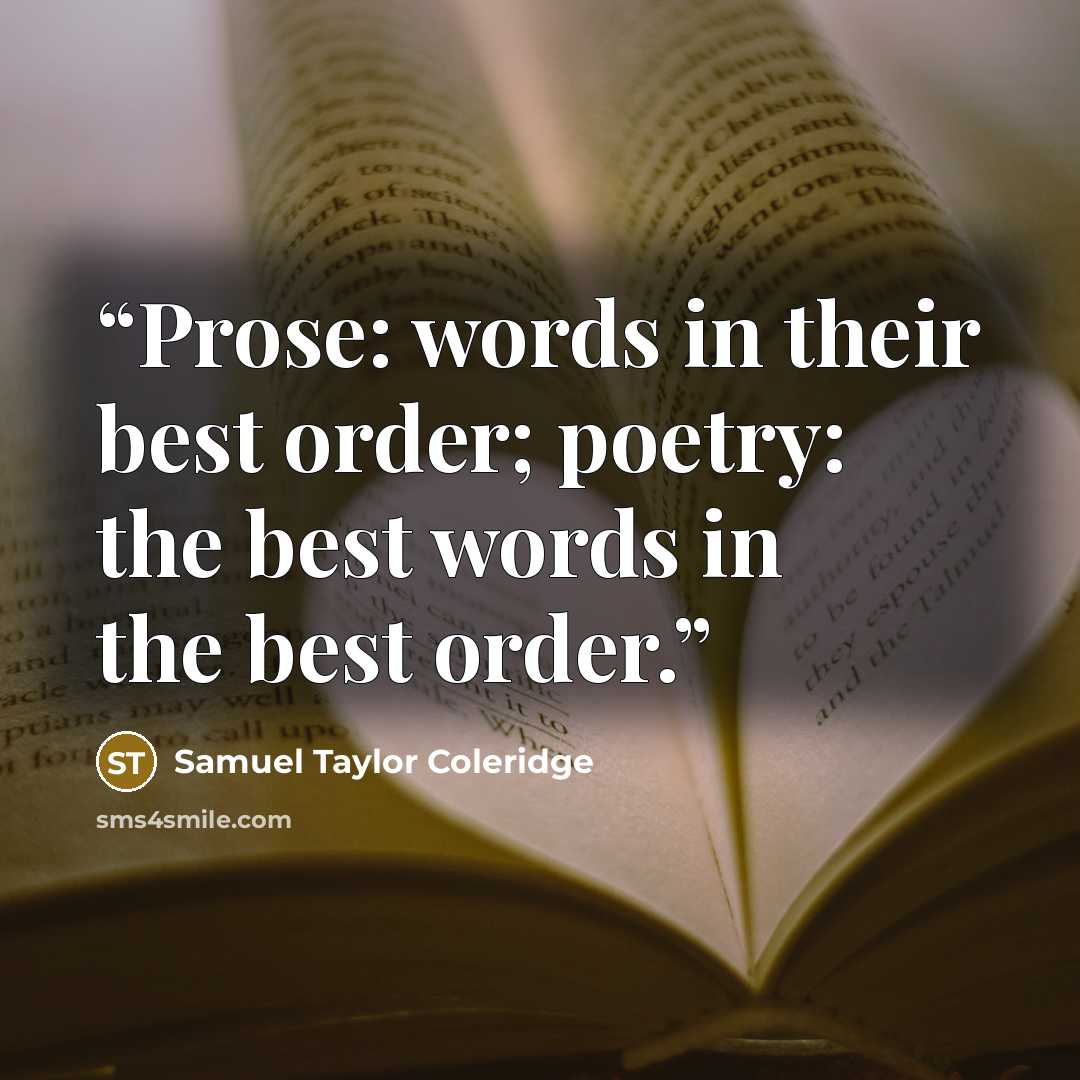 “Prose: words in their best order; poetry: the best words in the best order.” quote by Samuel Taylor Coleridge