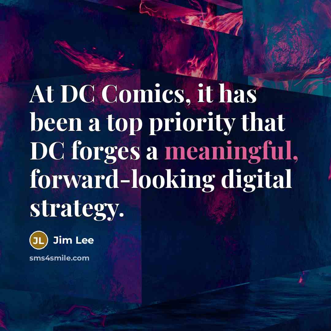 “At DC Comics, it has been a top priority that DC forges a meaningful, forward-looking digital strategy.” quote by Jim Lee