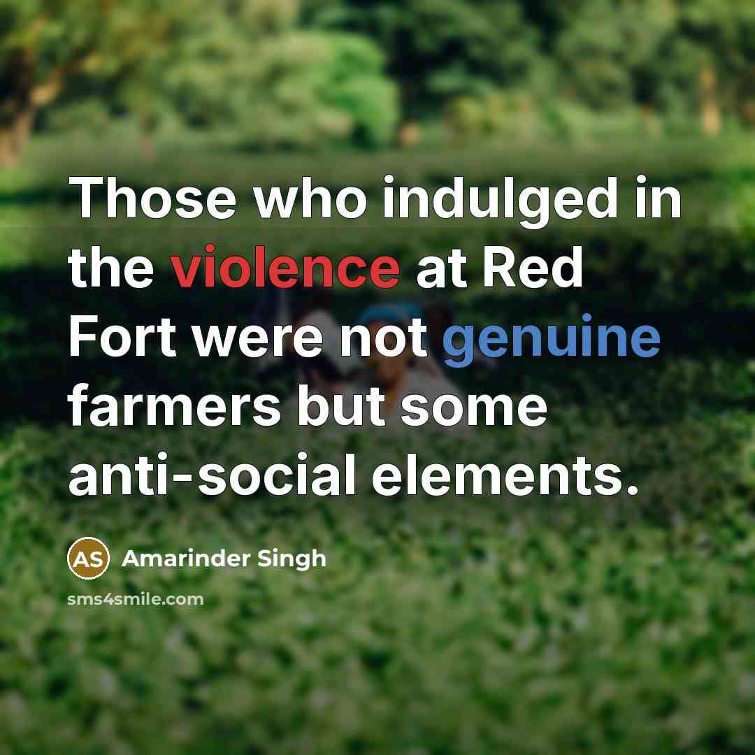 “Those who indulged in the violence at Red Fort were not genuine farmers but some anti-social elements.” quote by Amarinder Singh
