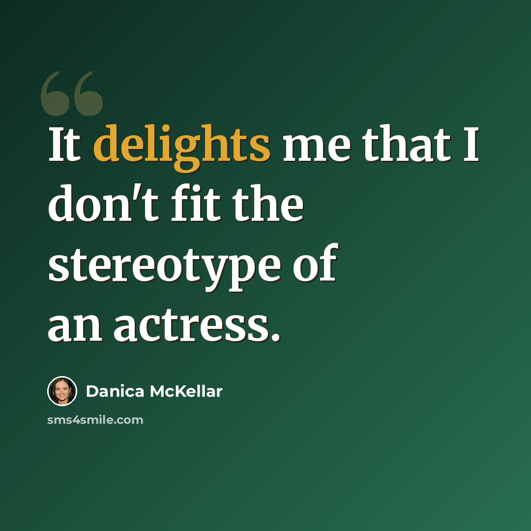 “It delights me that I don't fit the stereotype of an actress.” quote by Danica McKellar